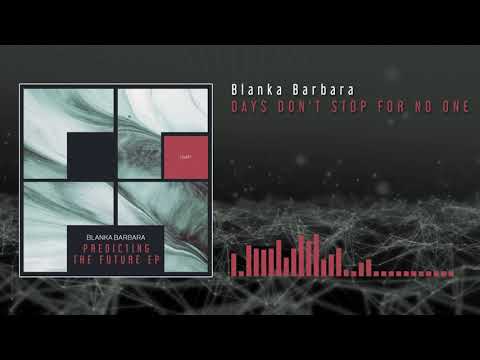 Blanka Barbara - Days Don't Stop For No One