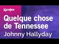 Quelque chose de Tennessee - Johnny Hallyday | Karaoke Version | KaraFun