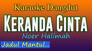Download lagu KERANDA CINTA KARAOKE DANGDUT NOER HALIMAH... mp3
