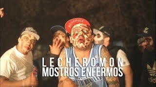Lecheromon - Mostros Enfermos / Videoclip