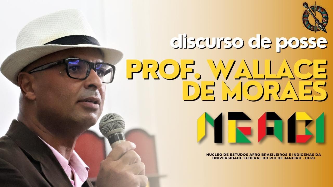 Sensacional discurso de posse do prof. Wallace de Moraes com as novas propostas para o NEABI/UFRJ.