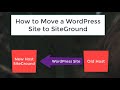 How To Migrate A WordPress Site To SiteGround