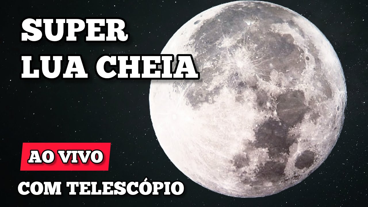 LUA CHEIA AO VIVO - ÚLTIMA SUPERLUA DO ANO