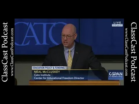 ClassCast Podcast Ep.062 -- Neal McCluskey -- School Choice & Liberty