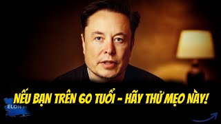 Mẹo đơn giản 5 phút này giúp tăng gấp đôi năng lượng của bạn sau 60 tuổi | Elon Musk