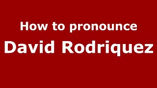How to pronounce David Rodriquez