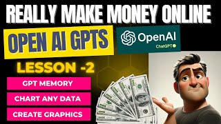 Make Money Online with Learning Open AI GPTs, Dall-E, and Create Charts with ChatGPT - Lesson 2
