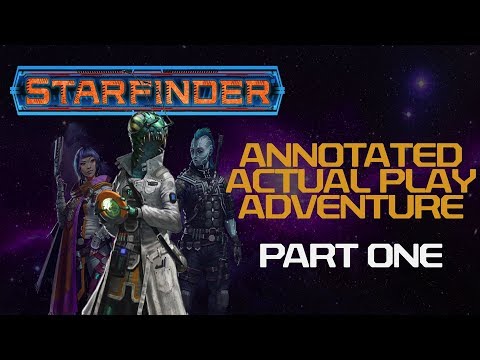 Starfinder Actual Play Annotated - Part 1