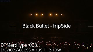 【DTM/Virus TI】Black Bullet - fripSide ライブ