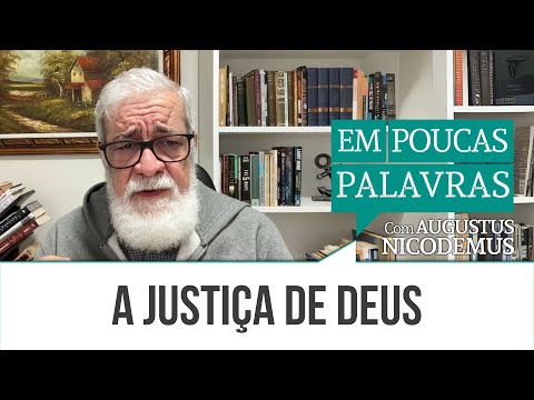 A JUSTIÇA DE DEUS | #AugustusNicodemus