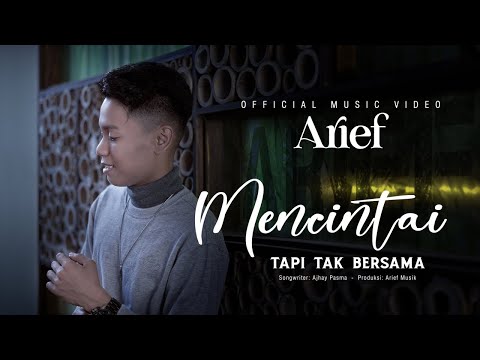 Arief Putra - Mencintai Tapi Tak Bersama (Official Music Video)