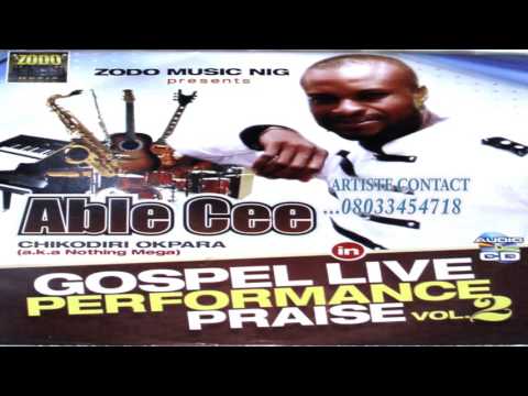 3TIMES BEST GOSPEL ARTISTE OF THE YEAR ABLE CEE, CHIKAODIRI OKPARA IN LIVE PERFORMANCE (VOL.2)