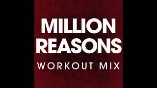 Million Reasons (Workout Remix)