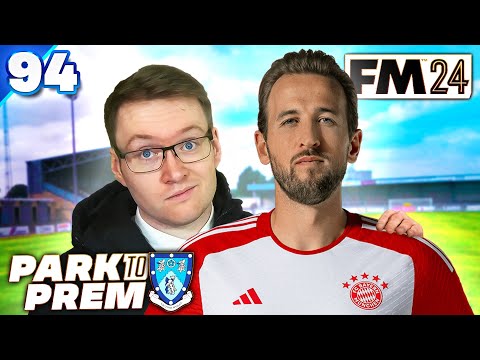 I SIGNED HARRY KANE! - Park To Prem FM24 | Episode 94 | Football Manager