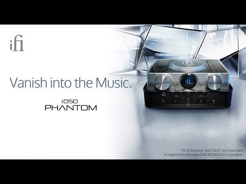 iFi iDSD PHANTOM: Vanish into the Music