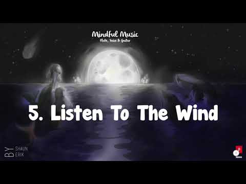 ALBUM MINDFUL MUSIC (Flute, Voice & Guitar) | 5. Listen To The Wind