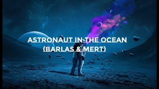 Barlas & Mert - Astronaut in the Ocean (feat. Yoelle)(Lyrics video)