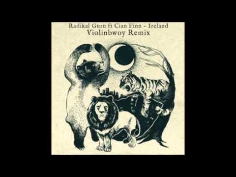 Radikal Guru and Cian Finn -  Ireland Violonbwoy remix