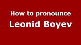 How to pronounce Leonid Boyev
