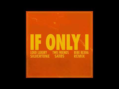 Loud Luxury, Two Friends feat. Bebe Rexha - If Only I (SATØS & Silvertone Remix)