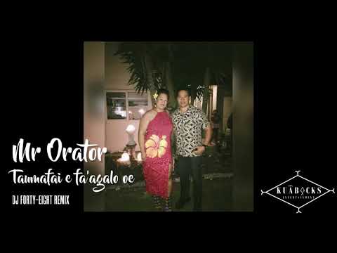 DJ Forty-Eight Remix - Mr Orator - TAUMAFAI E FA'AGALO OE