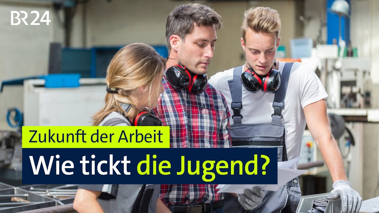 Zukunft der Arbeit – Wie tickt die Jugend? | BR24live