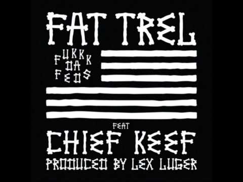 Fat Trel ft. Chief Keef - Fuck Da Feds w/ Download Link