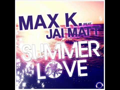 Max K. feat. Jai Matt - Summer Love [2013]