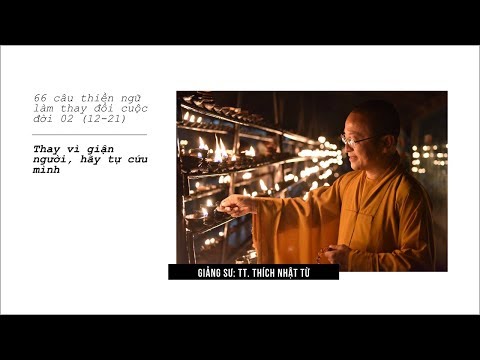 66 câu thiền ngữ làm thay đổi cuộc đời 02 (12-21): Thay vì giận người hãy tự cứu mình (29/12/2012)
