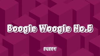 PUFFY - Boogie Woogie No.5 (Romaji/English)
