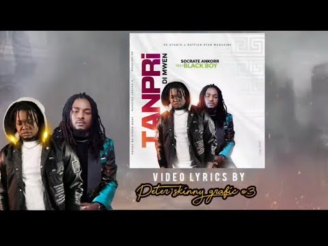 SOCRATE ANKORR Feat BLACK BOY - TANPRI DI MWEN (OFFICIAL LYRICS)