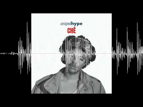 CHÉ - UNSIGNED HYPE