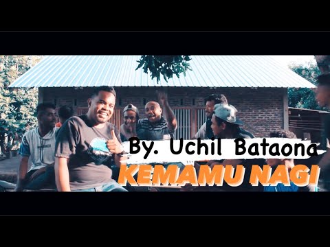 Kemamu Nagi || Uchil Bataona