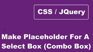 Make Placeholder For A Select Box Or Combo Box