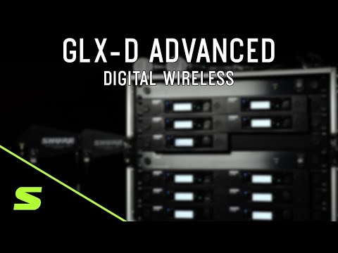 GLX-D Advanced Wireless Overview