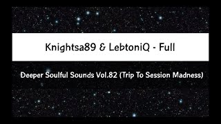 Download lagu Knightsa89 & LebtoniQ(FULL) - Deeper Soulful Sounds Vol.82 (Trip To Session Madness) mp3 Download lagu Knightsa89 & LebtoniQ(FULL) - Deeper Soulful Sounds Vol.82 (Trip To Session Madness) mp3