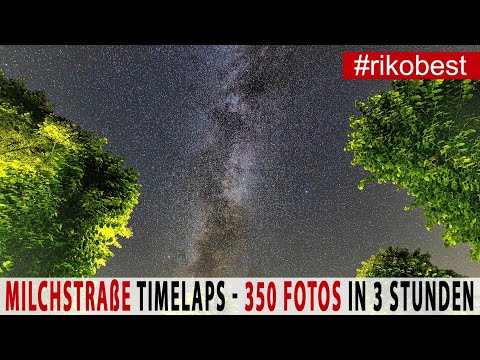 Milchstraße richtig Fotografieren und Timelaps Video aus 350 Fotos erstellen - Tips / Tutorial
