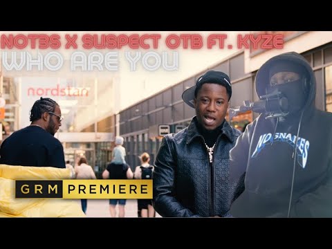 NOT3S IS BACK!! | Not3s x Suspect OTB ft. Kyze - Who Are You [Music Video] | GRM Daily [REACTION]