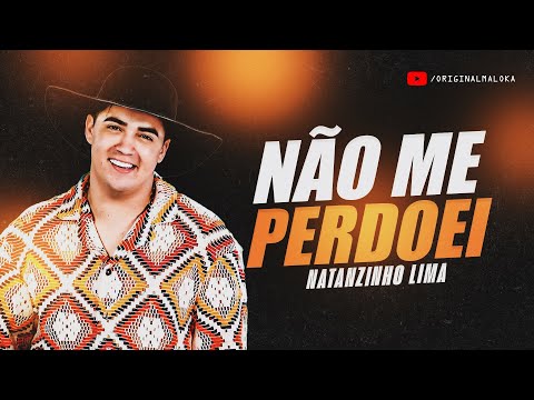 NÃO ME PERDOEI - Natanzinho Lima 