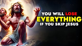God Says ➨ You Will Lose Everything If You Skip, Don't Skip | God Message Today For You | God Tells