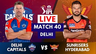 Live: DC Vs SRH , Match 40 IPL Live Scores & Commentary | IPL LIVE 2023 | Delhi vs Hyderabad