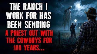 The Ranch I Work For Has Been Sending A Priest Out With The Cowboys For 100 Years Creepypasta Reddit