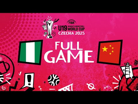 Group Phase | Nigeria v China | Full Basketball Game | FIBA U19 Women's Basketball World Cup 2025