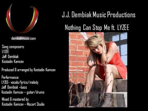 J.J. Dembiak Music Productions - Nothing Can Stop Me ft. LYZEE