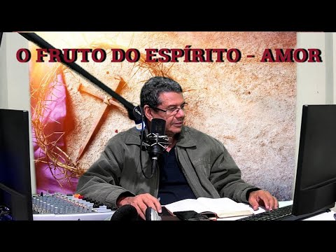 O Fruto do Espírito é - Amor