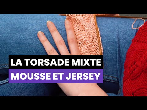 Comment tricoter la torsade mixte mousse et jersey
