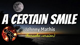 A CERTAIN SMILE - JOHNNY MATHIS (karaoke version)