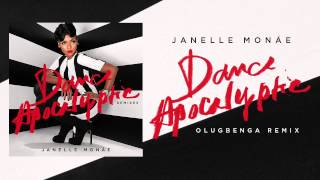 Janelle Monáe - Dance Apocalyptic [Olugbenga Remix]