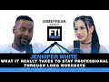 Jennifer White What It Really Takes To Stay Professional Through Long Workdays Part 5