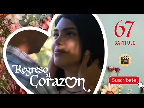 REGRESO AL CORAZON | CAP -  67 | La Novela Cubana